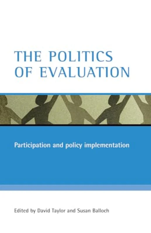 The politics of evaluation : Participation and policy implementation