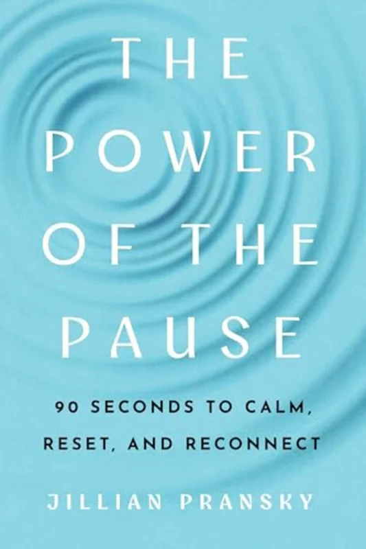 The Power of the Pause : 90 Seconds to Calm, Reset, and Reconnect