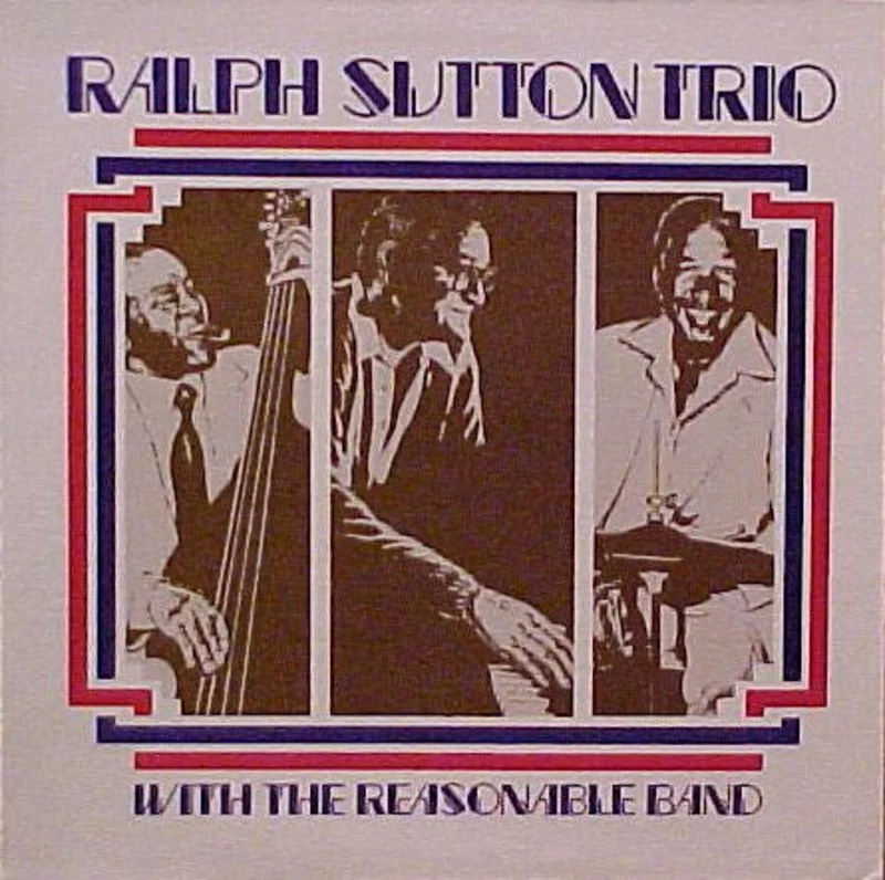 The Ralph Sutton Trio With The Reasonable Band - Ralph Sutton Trio With The Reasonable Band (Vinyl)
