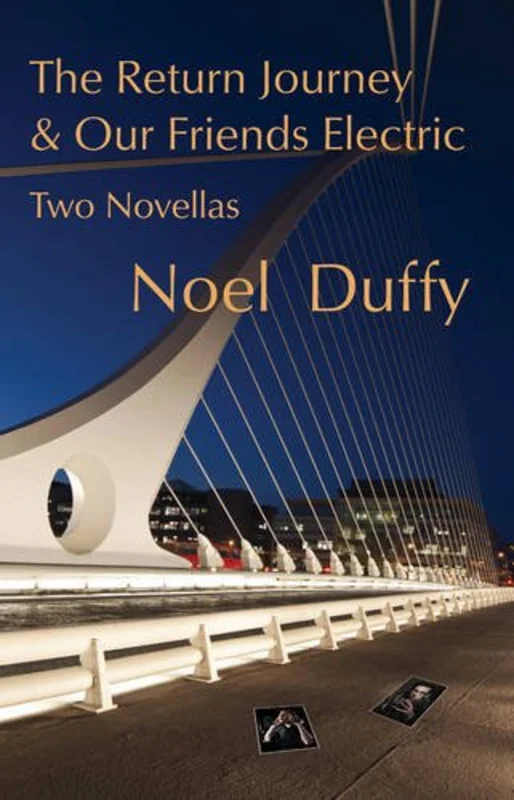The Return Journey and Our Friends Electric : Two Novellas