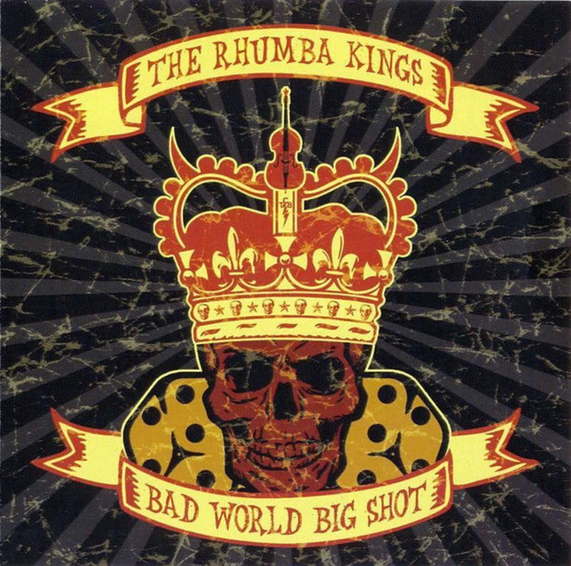 The Rhumba Kings - Bad World Big Shot (CD)