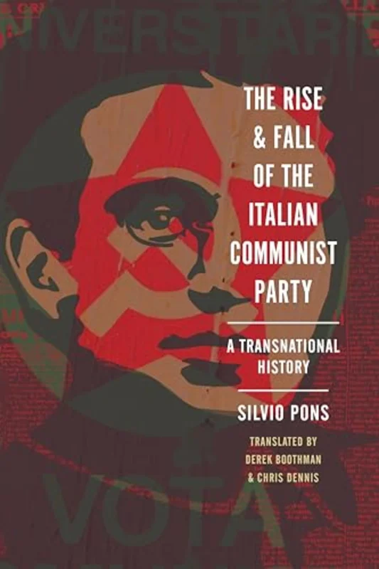 The Rise and Fall of the Italian Communist Party : A Transnational History