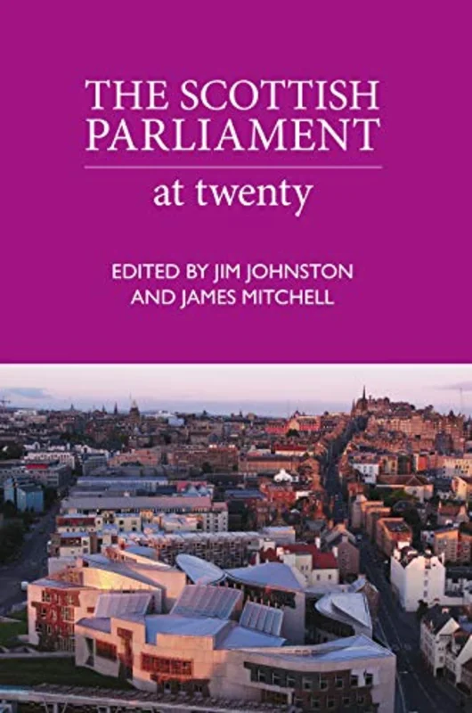 The Scottish Parliament : At Twenty