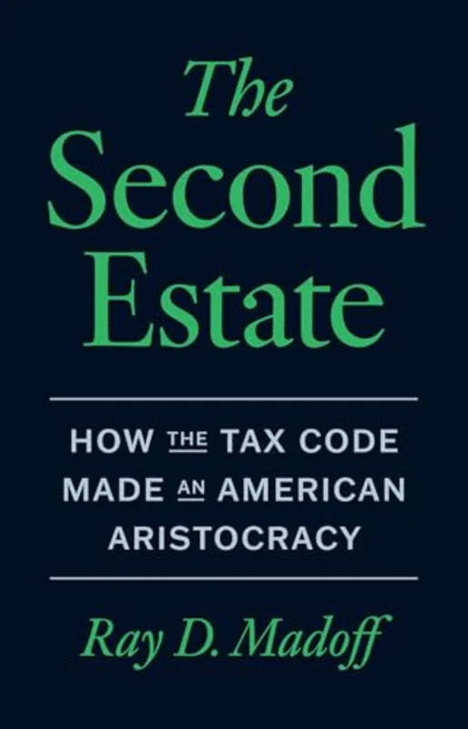 The Second Estate : How the Tax Code Made an American Aristocracy