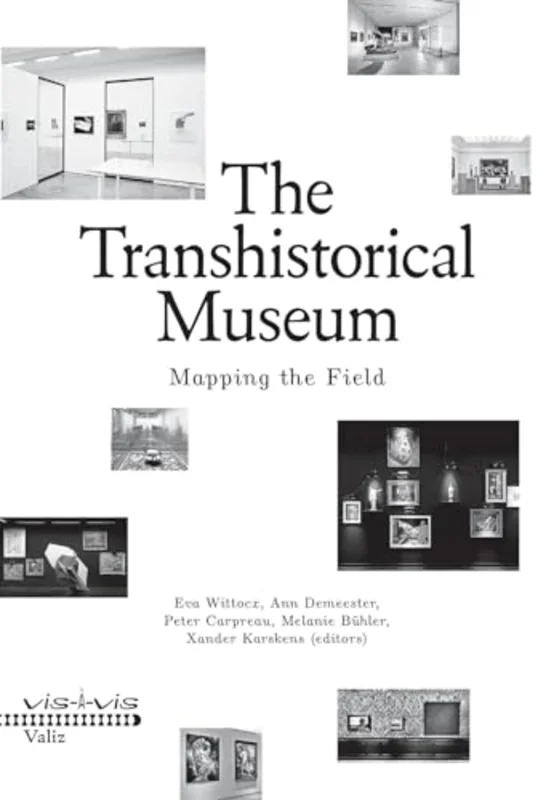 The Transhistorical Museum : Mapping the Field