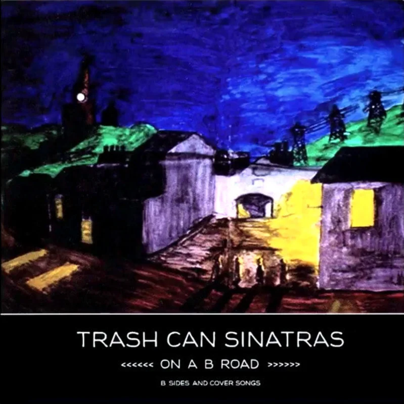The Trash Can Sinatras - On A B Road - B Sides And Cover Songs (CD)