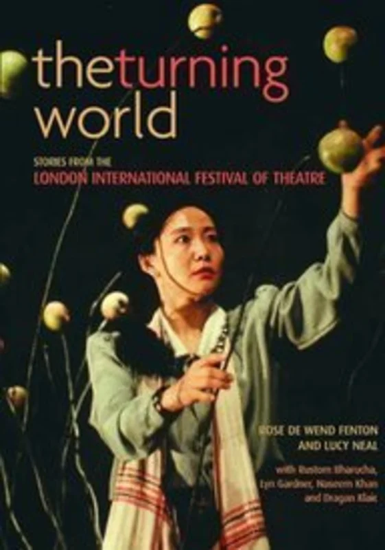 The Turning World : Stories from the London International Festival of Theatre
