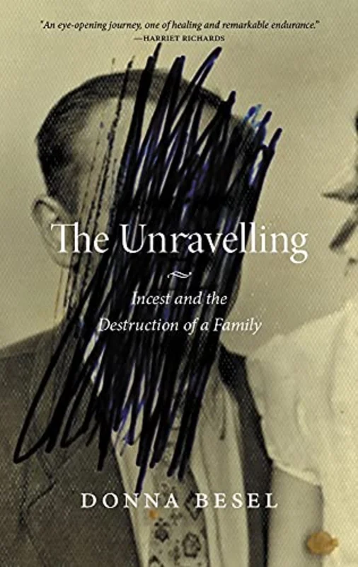 The Unravelling : Incest and the Destruction of a Family