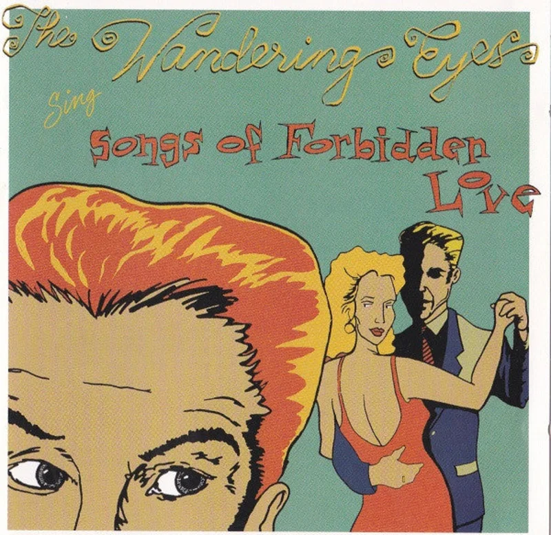 The Wandering Eyes - Sing Songs Of Forbidden Love (CD)