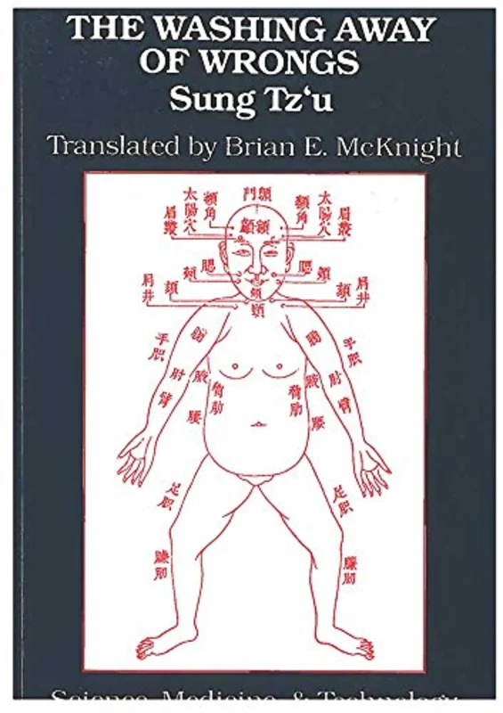 The Washing Away of Wrongs : Forensic Medicine in Thirteenth-Century China