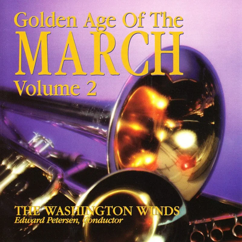 The Washington Winds, Edward Petersen - Golden Age Of The March Volume 2 (CD)