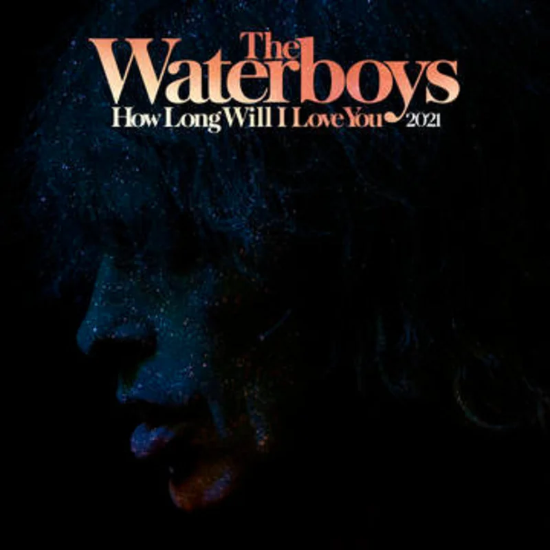 The Waterboys - How Long Will I Love You: 2021 12