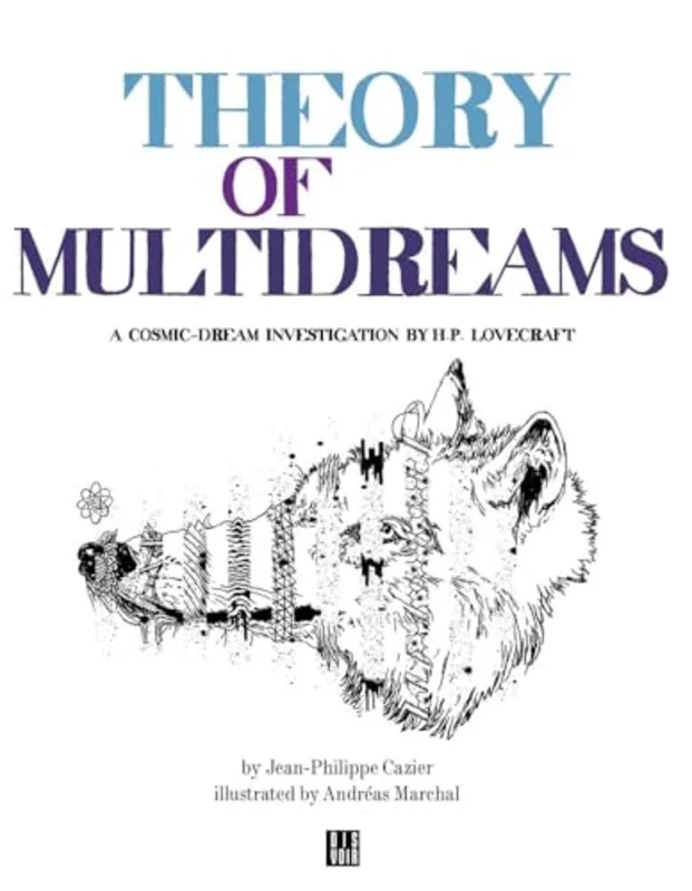 Theory of MultiDreams : A Cosmic-Dream Investigation by H.P. Lovecraft