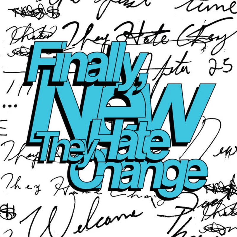 They Hate Change - Finally, New LP