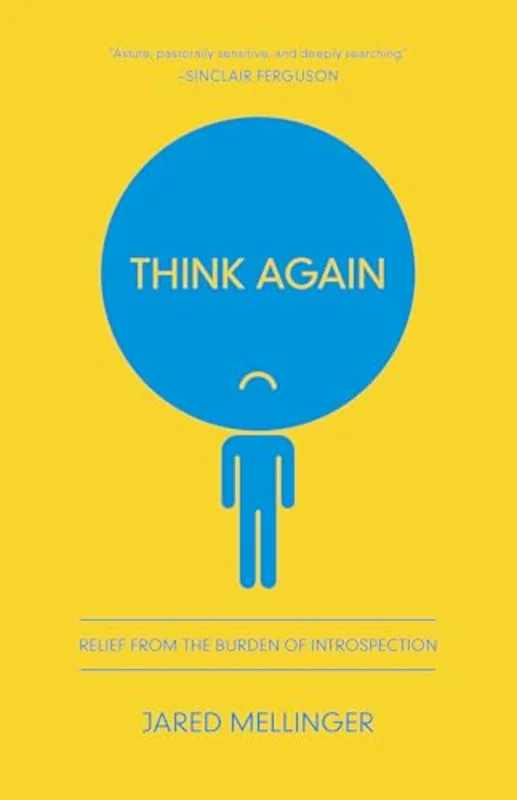 Think Again : Relief from the Burden of Introspection
