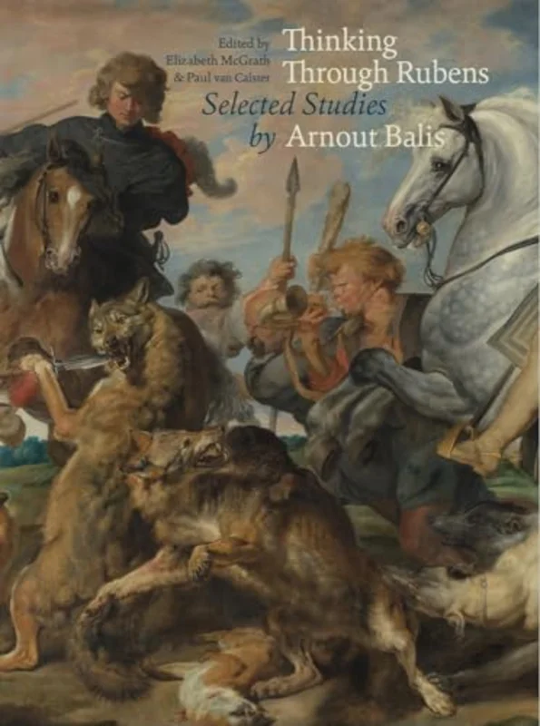 Thinking Through Rubens : Selected Studies by Arnout Balis