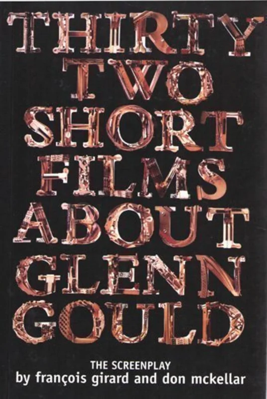 Thirty-Two Short Films About Glenn Gould