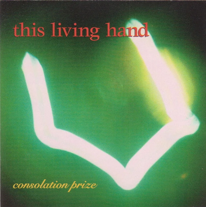 This Living Hand - Consolation Prize (CD)
