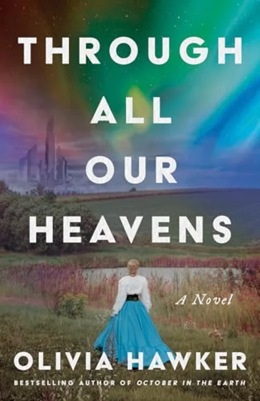 Through All Our Heavens : A Novel