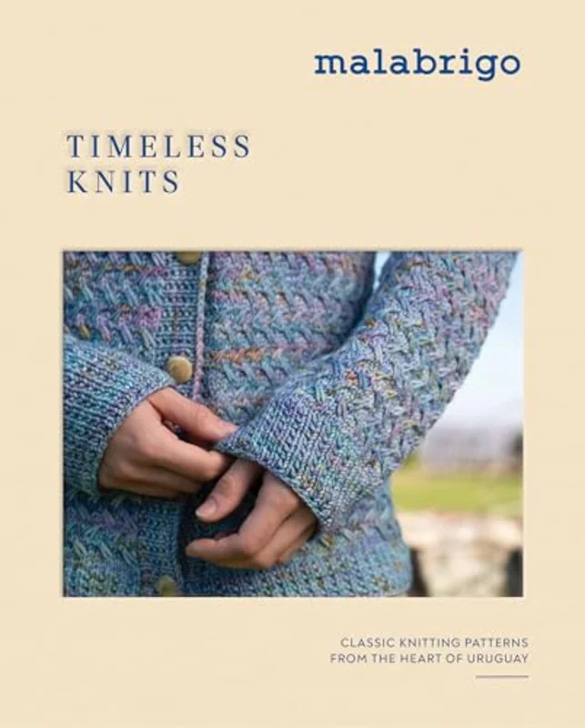 Timeless Knits : Classic Knitting Patterns from the Heart of Uruguay
