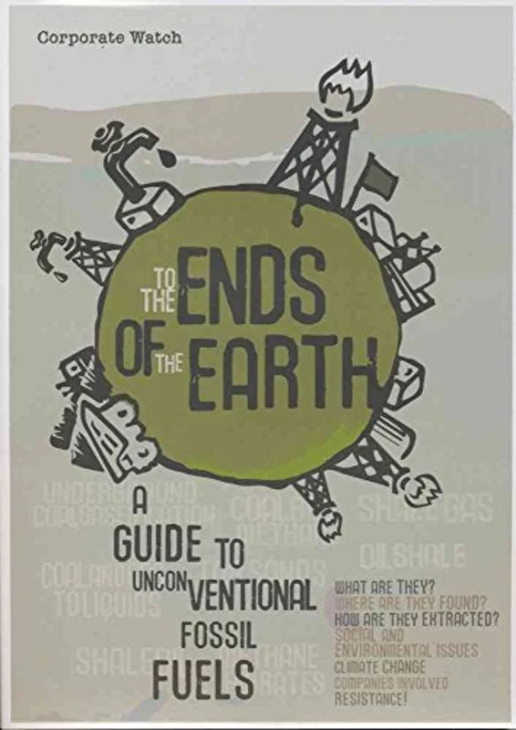 To the Ends of the Earth : A Guide to Unconventional Fossil Fuels