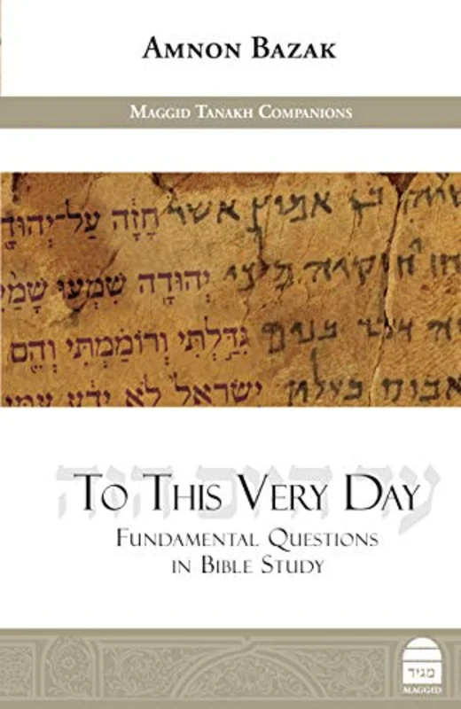 To This Very Day : Fundamental Questions in the Bible Study