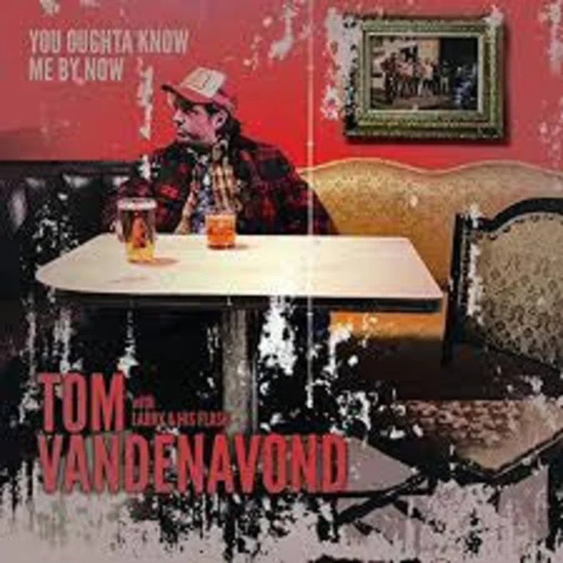 Tom Vandenavond With Larry and His Flask - You Ought To Know Me By Now (CD)