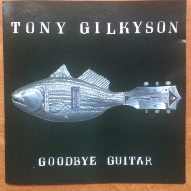 Tony Gilkyson - Goodbye Guitar (CD)