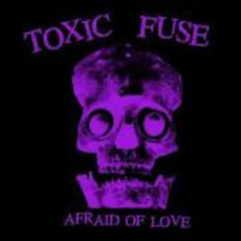 Toxic Fuse - Afraid Of Love (Vinyl)