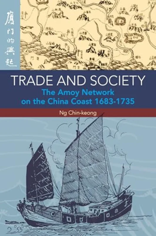 Trade and Society : The Amoy Network on the China Coast, 1683-1735