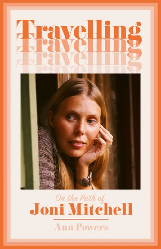 Travelling: On The Path of Joni Mitchell