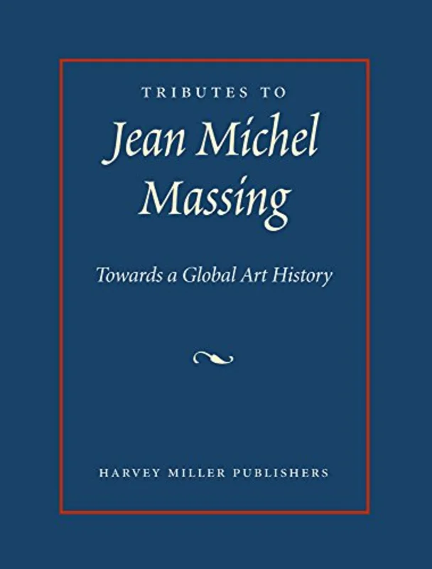 Tributes to Jean Michel Massing : Towards a Global Art History