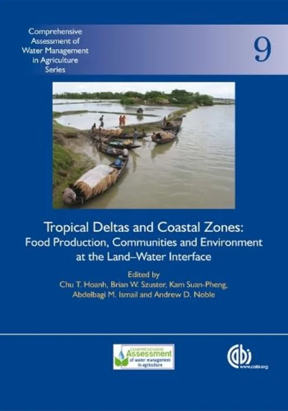 Tropical Deltas and Coastal Zones : Food Production, Communities and Environment at the LandWater Interface