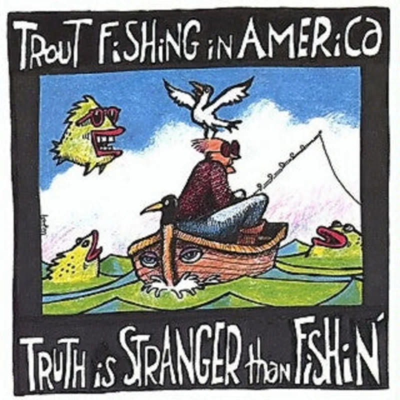 Trout Fishing In America - Truth Is Stranger Than Fishin' (CD)