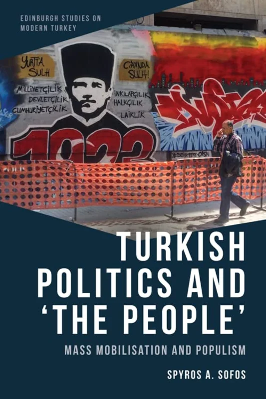 Turkish Politics and The People : Mass Mobilisation and Populism