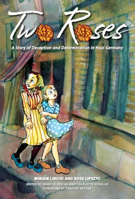 Two Roses : A Story of Deception and Determination in Nazi Germany