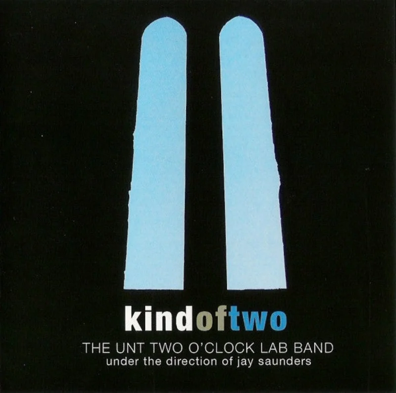 University Of North Texas Two O'Clock Lab Band Under The Direction Of Jay Saunders - Kind Of Two (CD)