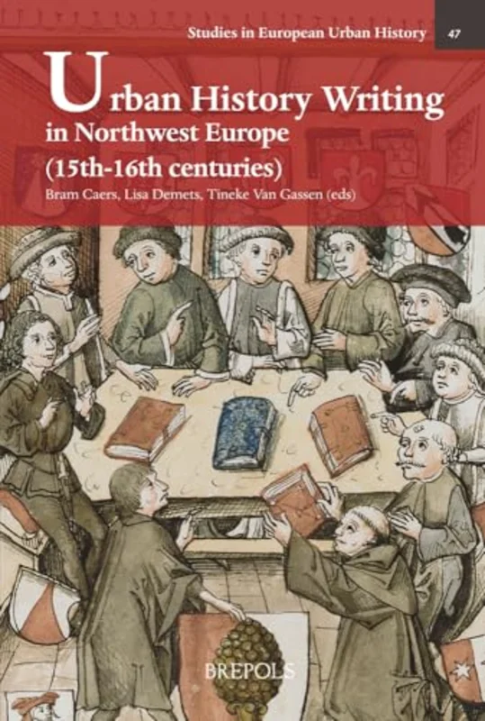 Urban History Writing in Northwest Europe (15th-16th centuries)