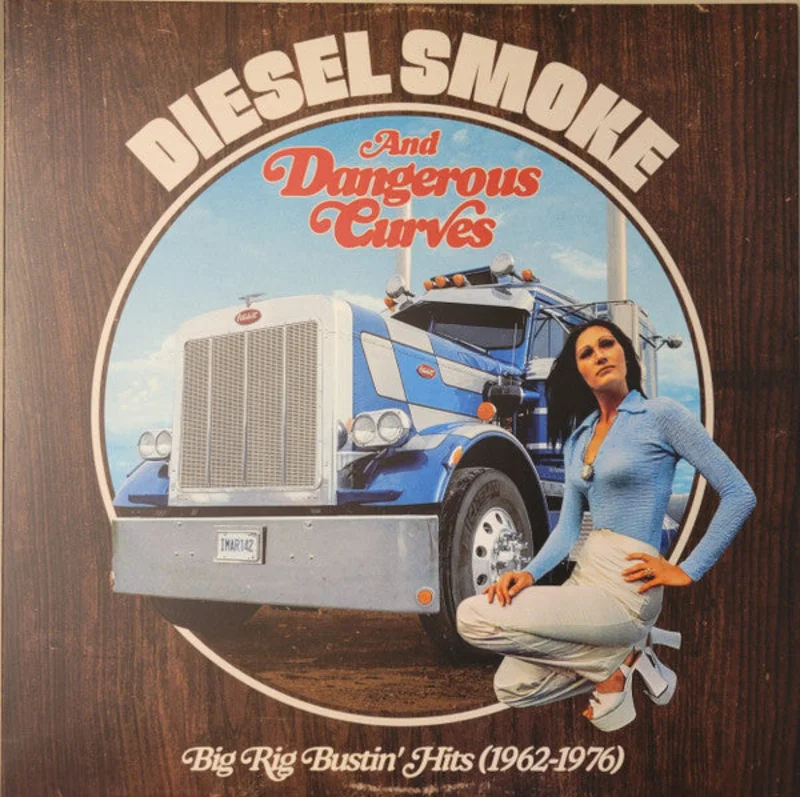 Various - Diesel Smoke And Dangerous Curves: Big Rig Bustin' Hits (1962-1976) (Vinyl)