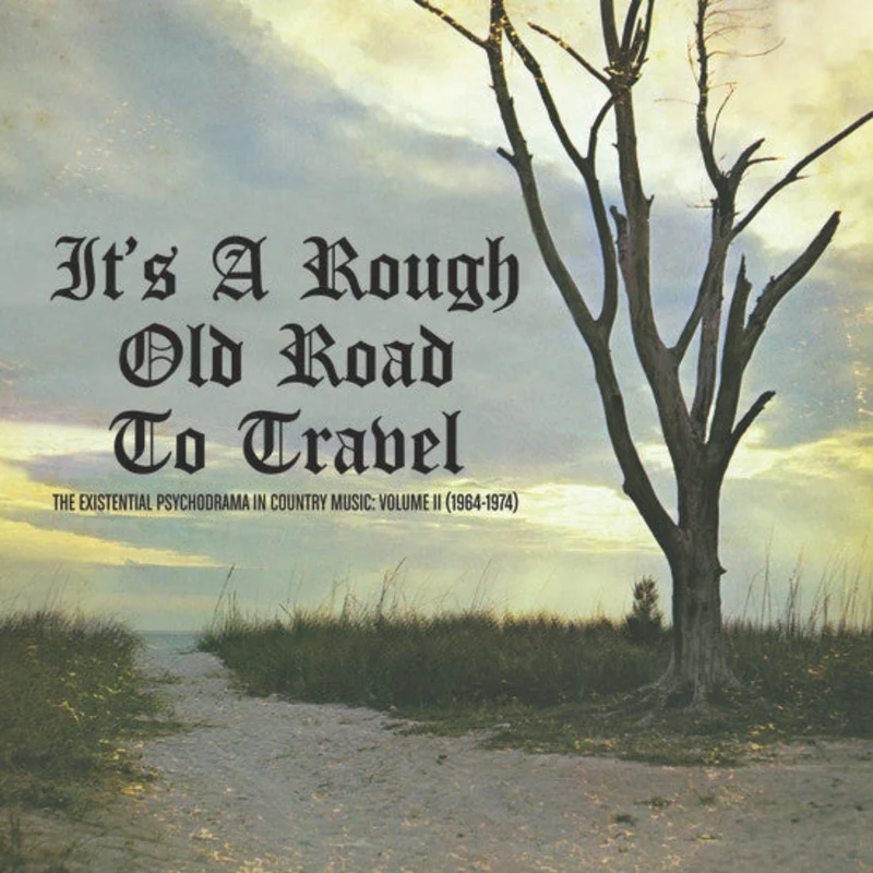 Various - It's A Rough Old Road To Travel - The Existential Psychodrama In Country Music: Volume II (1964-1974) (Vinyl)
