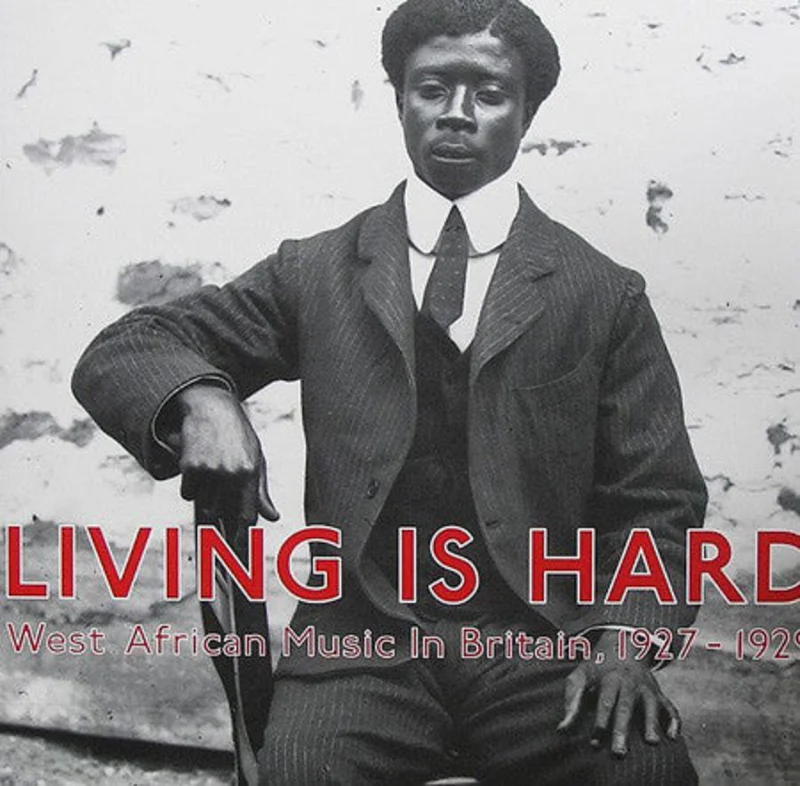 Various - Living Is Hard: West African Music In Britain, 1927-1929 (Vinyl)