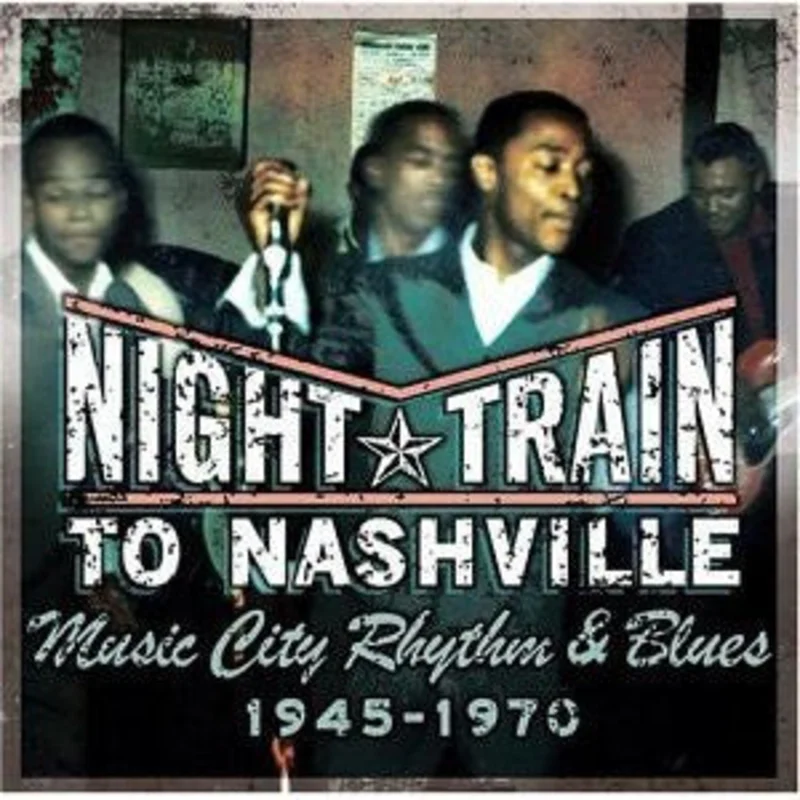 Various - Night Train To Nashville: Music City Rhythm & Blues, 1945-1970 (CD)