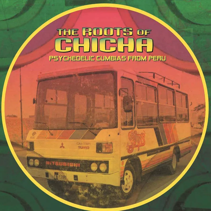 Various - The Roots of Chicha: Psychedelic Cumbias from Peru 2LP