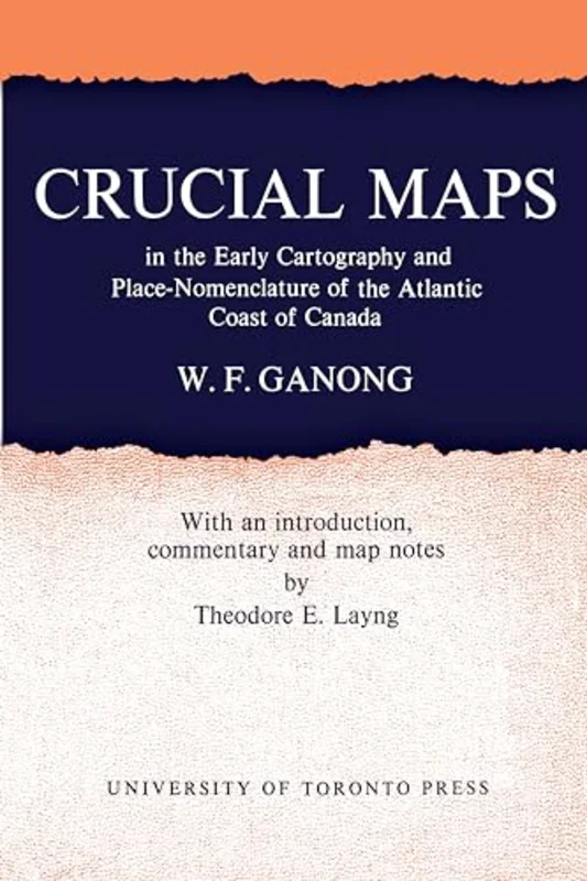 VIICrucial Maps in the Early Cartography and Place-Nomenclature of the Atlantic Coast of Canada