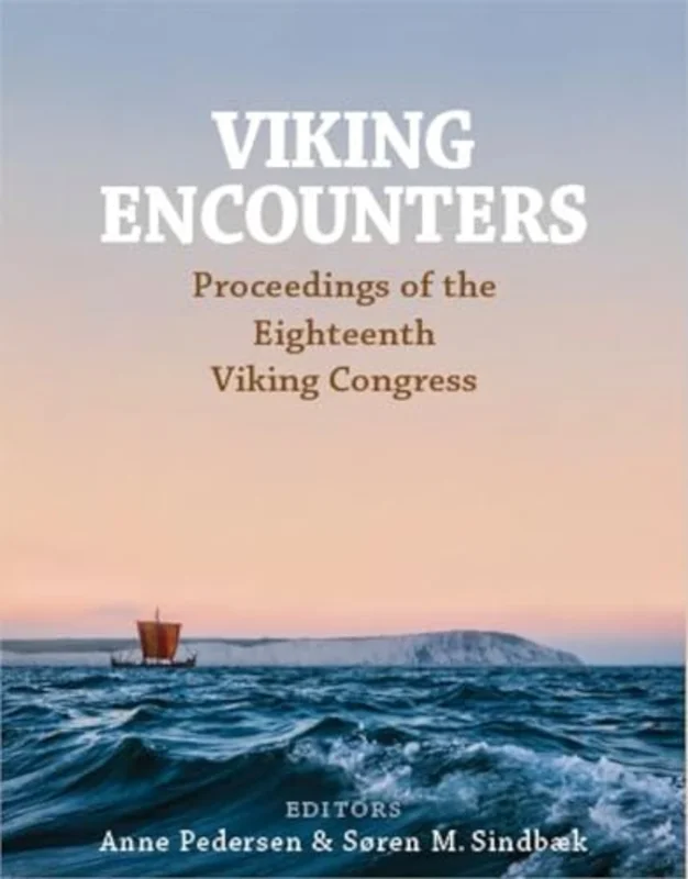 Viking Encounters : Proceedings of the Eighteenth Viking Congress