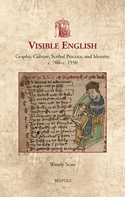Visible English : Graphic Culture, Scribal Practice, and Identity, C. 700-C. 1550