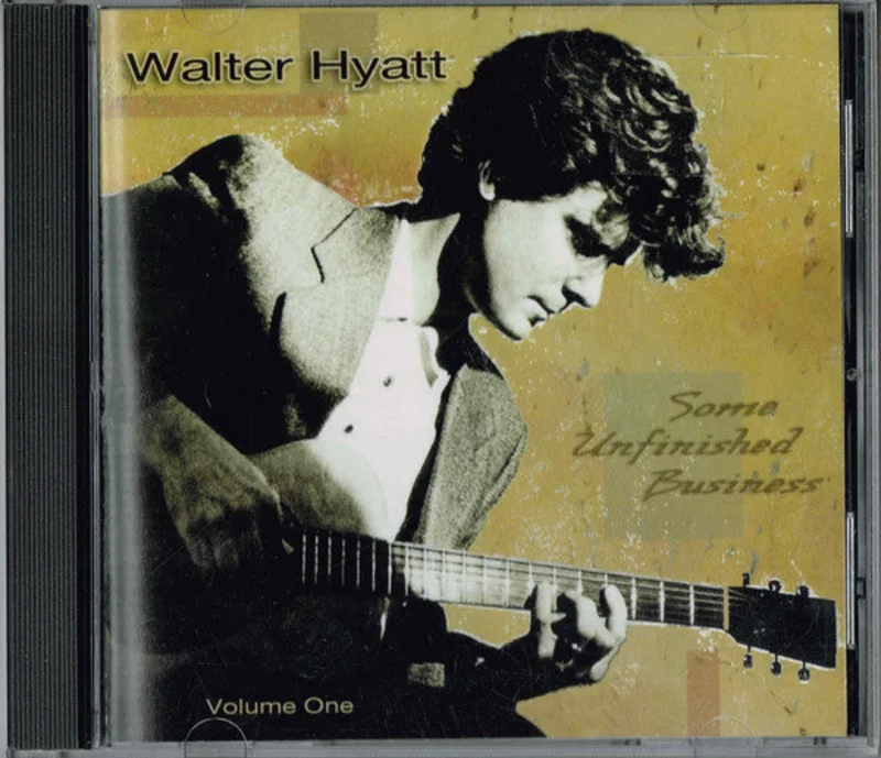 Walter Hyatt - Some Unfinished Business (Volume One) (CD)