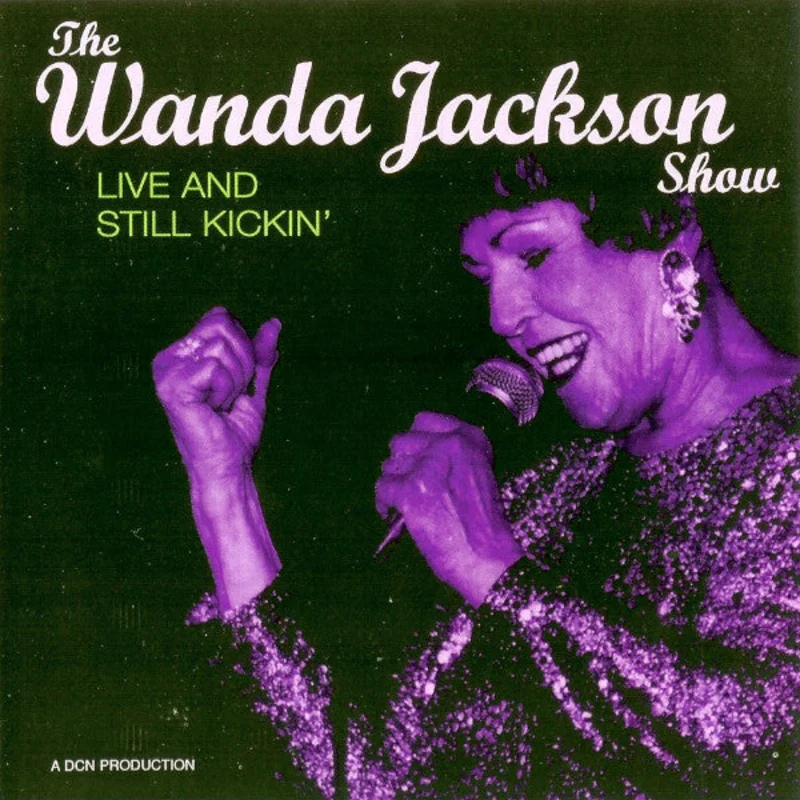Wanda Jackson - The Wanda Jackson Show Live And Still Kickin" (CD)