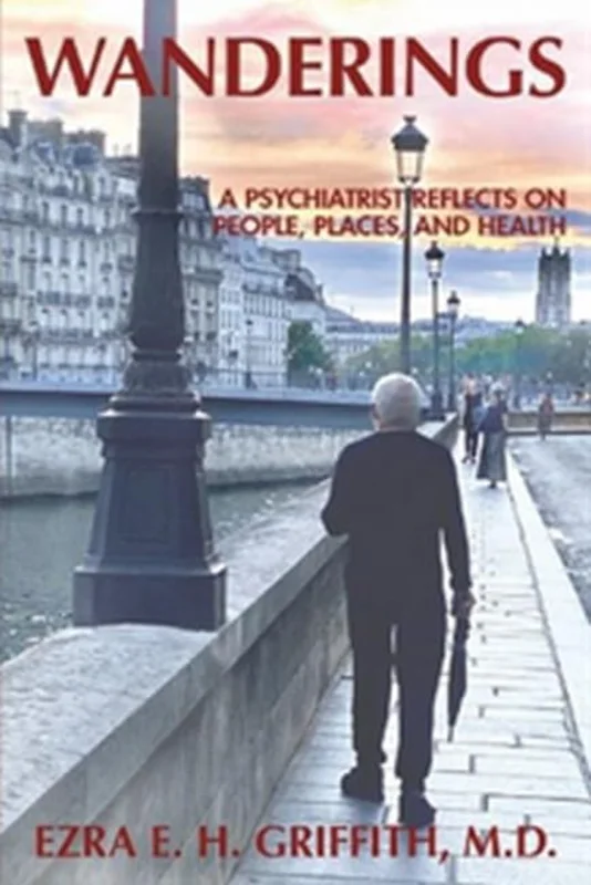 Wanderings : A Psychiatrist Reflects on People, Places, and Health