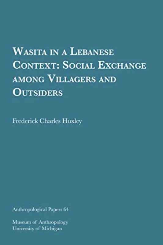 Wasita in a Lebanese Context : Social Exchange among Villagers and Outsiders